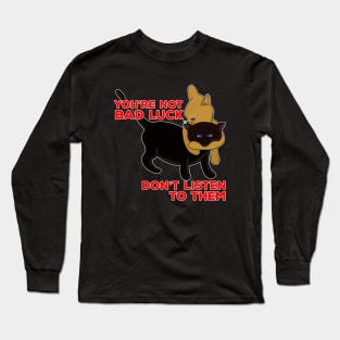 You're Not Bad Luck Don't Listen To Them Long Sleeve T-Shirt